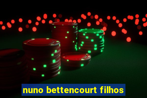 nuno bettencourt filhos